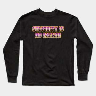 Stupidity Long Sleeve T-Shirt